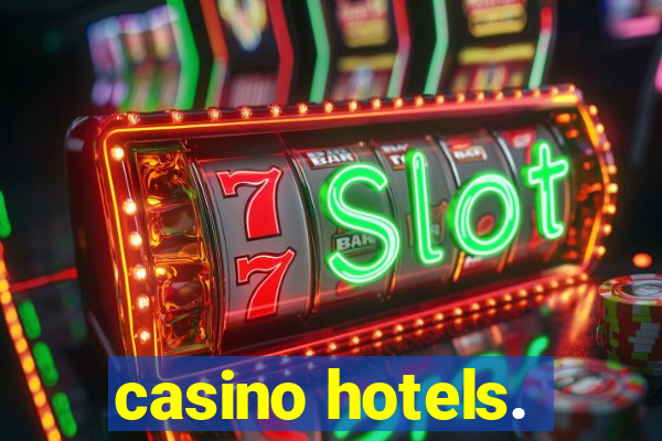 casino hotels.