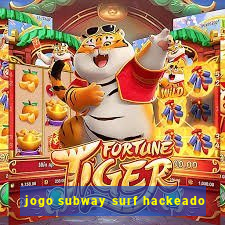 jogo subway surf hackeado