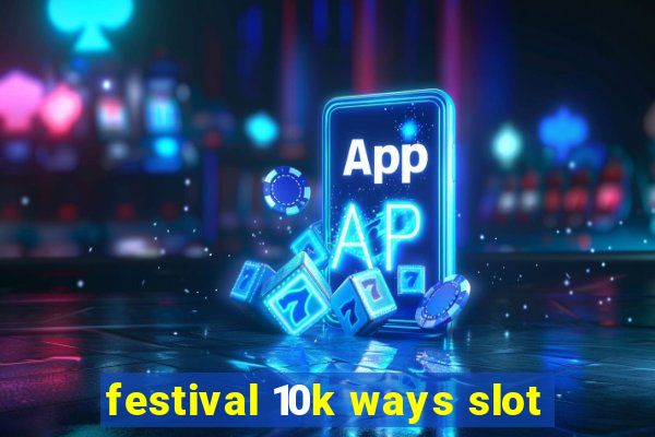 festival 10k ways slot