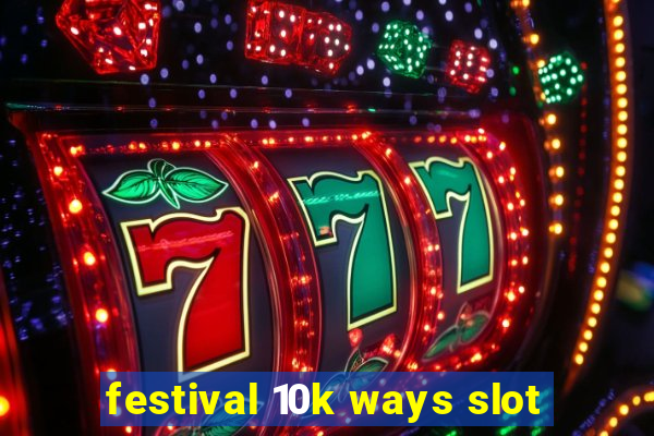 festival 10k ways slot