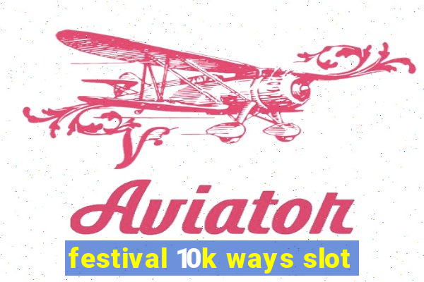 festival 10k ways slot