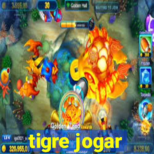 tigre jogar