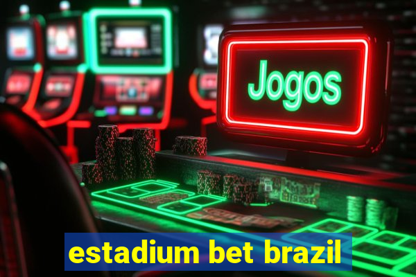 estadium bet brazil