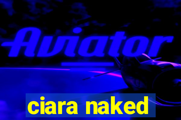 ciara naked