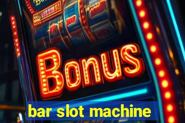 bar slot machine