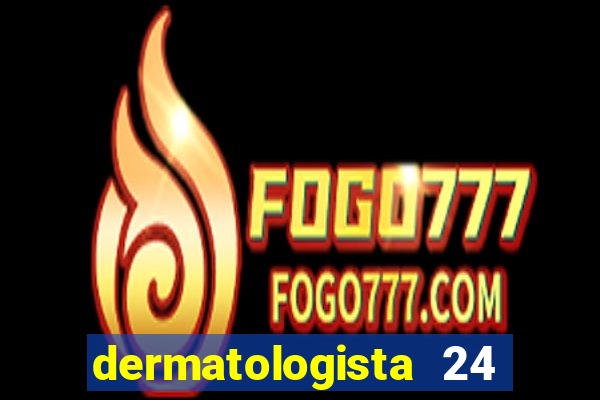 dermatologista 24 horas sp