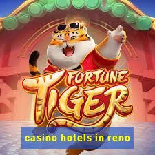 casino hotels in reno