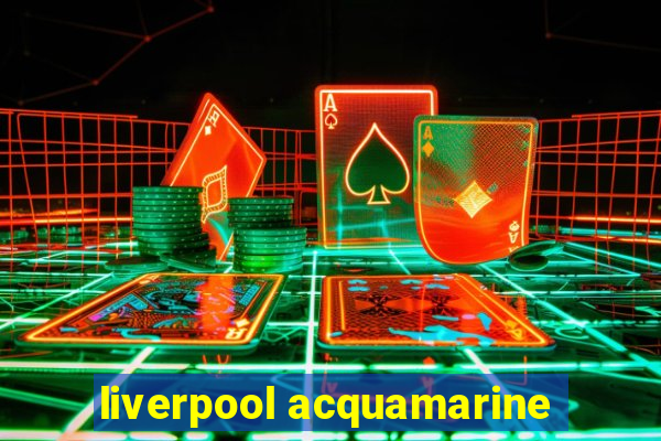 liverpool acquamarine