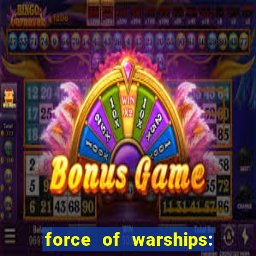 force of warships: jogo online