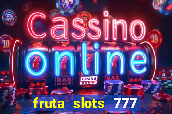 fruta slots 777 mega jackpot