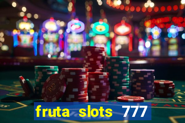 fruta slots 777 mega jackpot