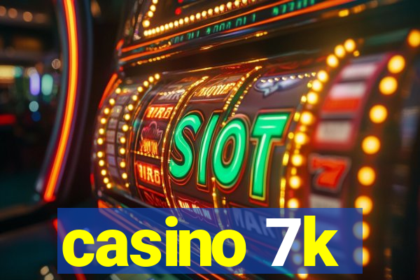 casino 7k