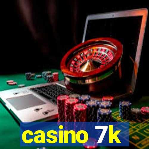 casino 7k