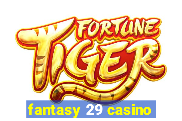 fantasy 29 casino