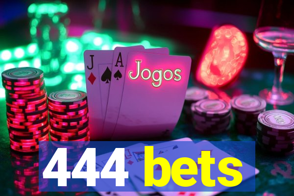 444 bets