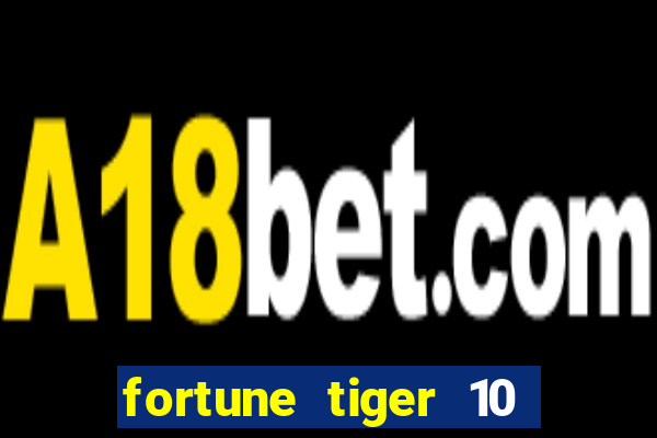 fortune tiger 10 reais grátis