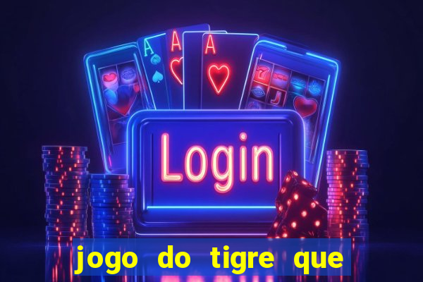 jogo do tigre que ta pagando hoje