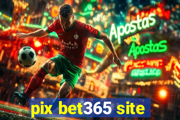 pix bet365 site