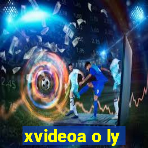 xvideoa o ly