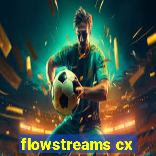 flowstreams cx