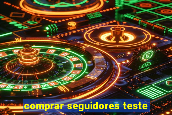 comprar seguidores teste