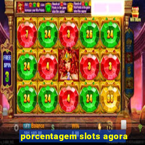 porcentagem slots agora