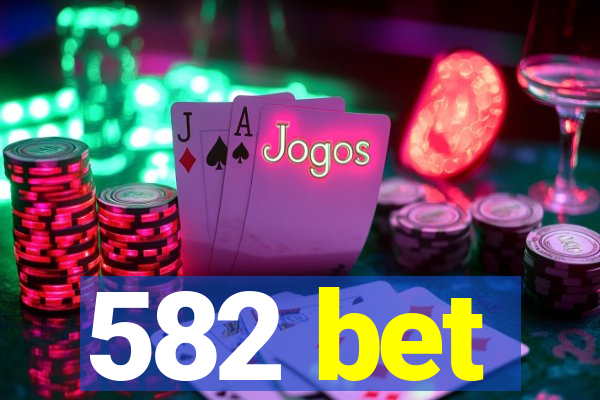 582 bet