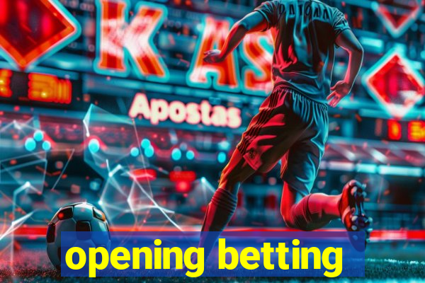 opening betting