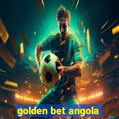 golden bet angola