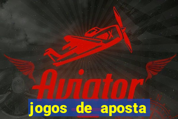 jogos de aposta que d?o dinheiro de verdade