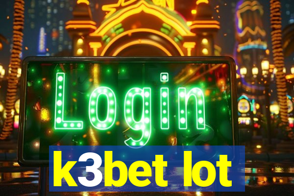 k3bet lot