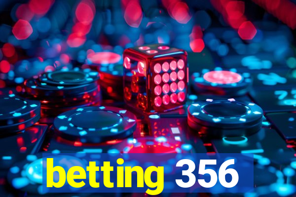 betting 356