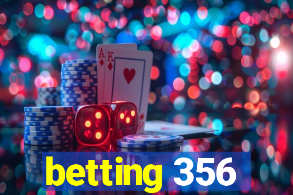 betting 356