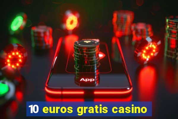 10 euros gratis casino