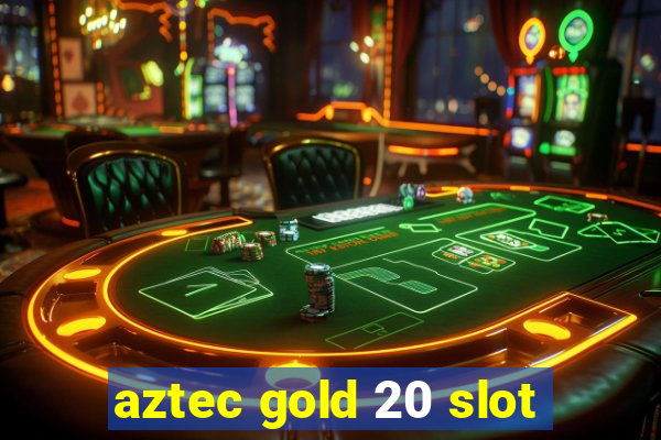 aztec gold 20 slot