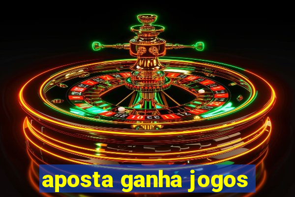 aposta ganha jogos