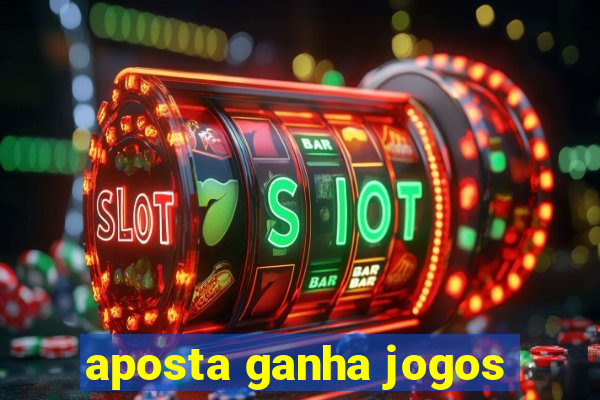 aposta ganha jogos