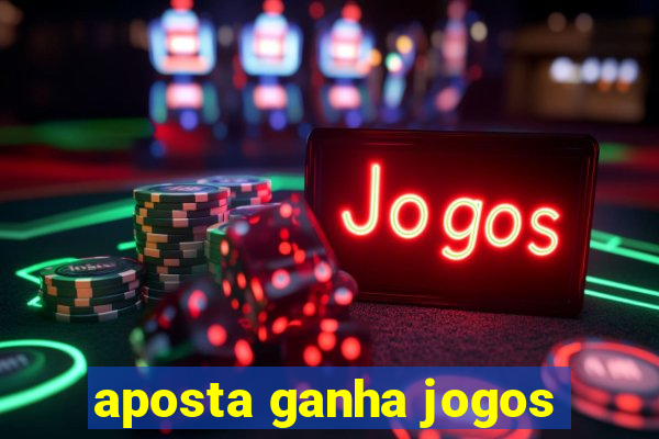 aposta ganha jogos