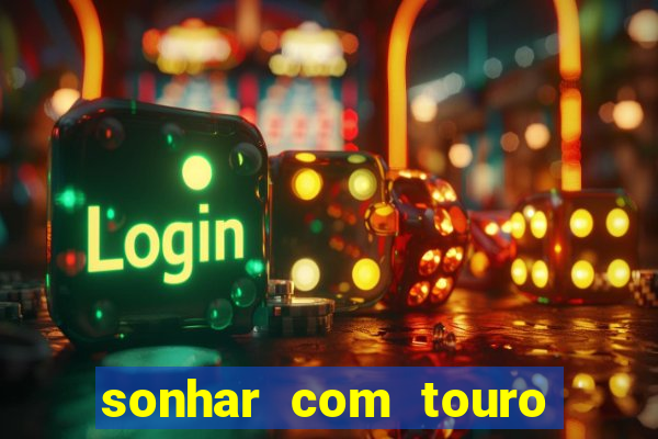 sonhar com touro mega sena