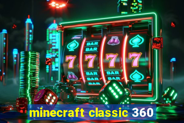 minecraft classic 360