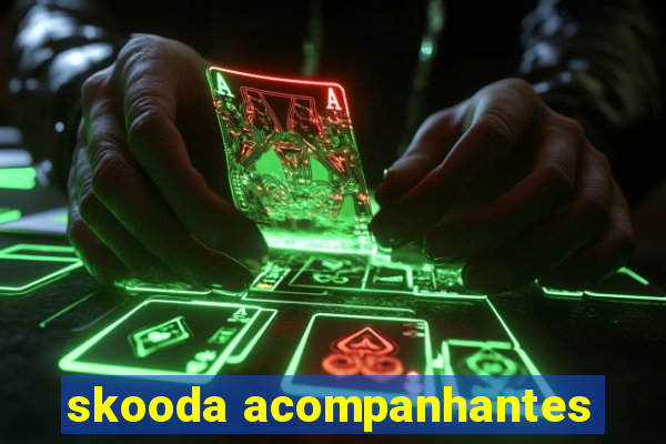 skooda acompanhantes