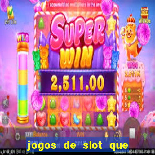 jogos de slot que nao precisa depositar dinheiro