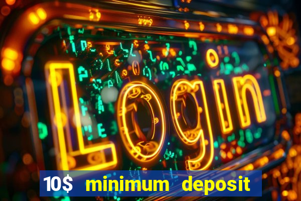 10$ minimum deposit casino canada