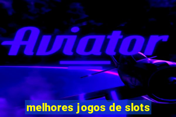 melhores jogos de slots