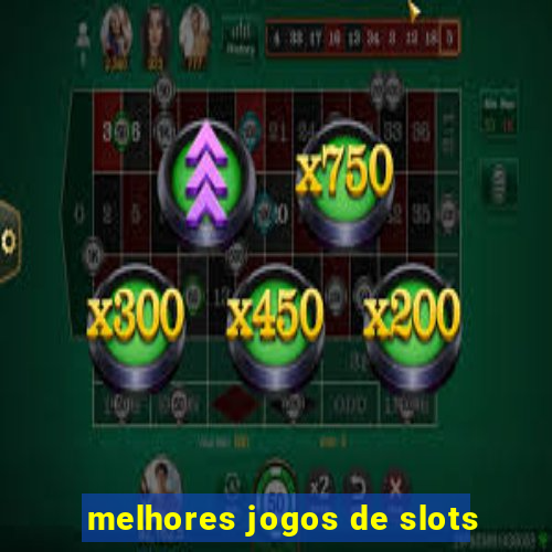 melhores jogos de slots