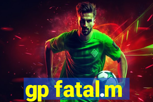 gp fatal.m