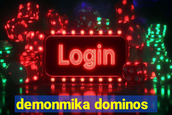 demonmika dominos