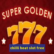 chilli heat slot free