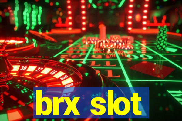 brx slot