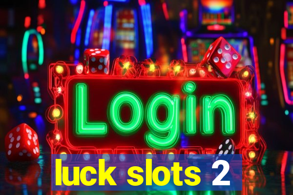 luck slots 2